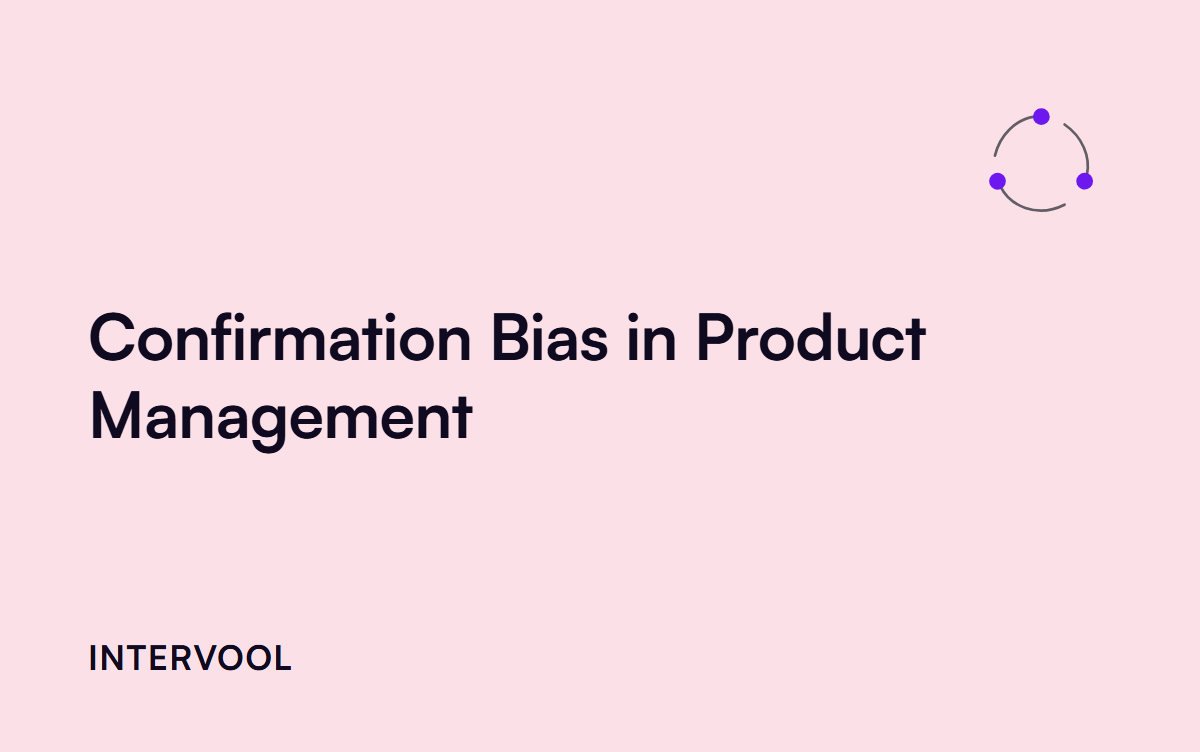 Confirmation Bias in Product Management