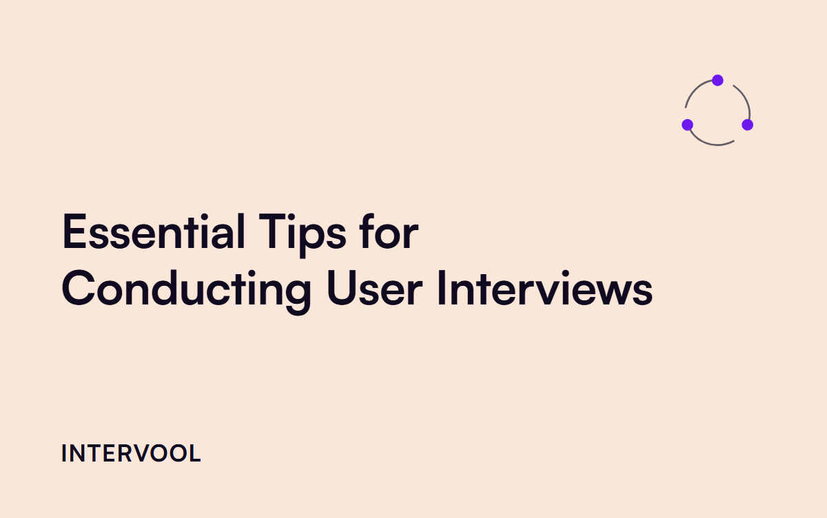 Essential Tips for Conducting User Interviews