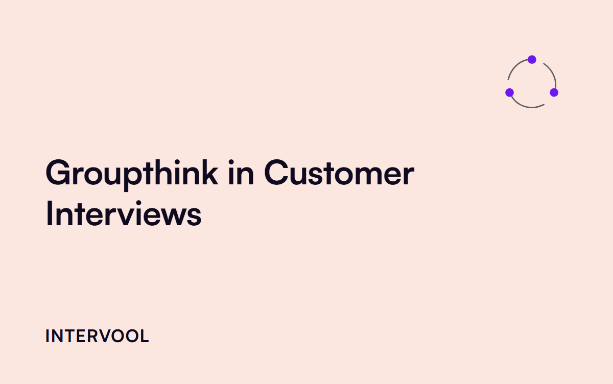 Groupthink in Customer Interviews: Examples and How to Avoid It
