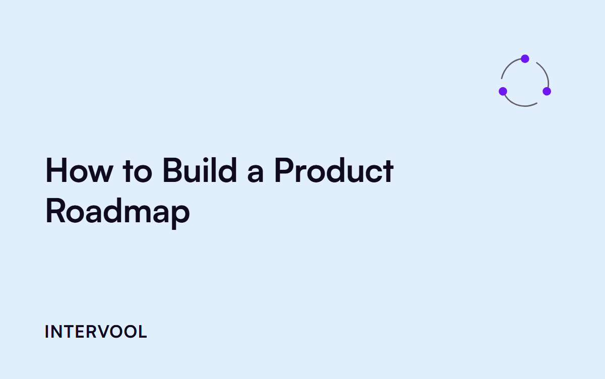 How to Build a Product Roadmap (Step by Step)