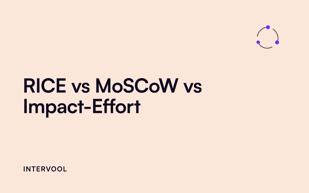 RICE vs MoSCoW vs Impact-Effort: Choosing a Roadmap Prioritization Framework